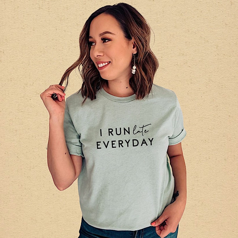 I Run Late Everyday Tee